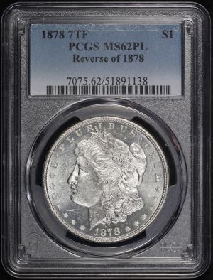 Obverse of this 1878 7TF Reverse of 1878 Morgan Dollar PCGS MS-62 PL