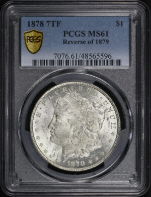 Obverse of this 1878 7TF Morgan Dollar Reverse of 1879 PCGS MS-61