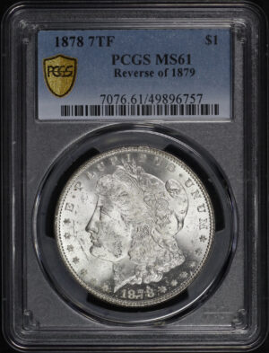 Obverse of this 1878 7TF Morgan Dollar Reverse of 1879 PCGS MS-61