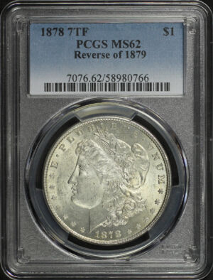 Obverse of this 1878 7TF Morgan Dollar Reverse of 1879 PCGS MS-62