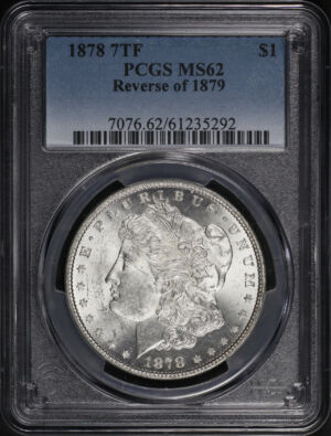 Obverse of this 1878 7TF Morgan Dollar Reverse of 1879 PCGS MS-62