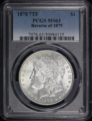Obverse of this 1878 7TF Reverse of 1879 Morgan Dollar PCGS MS-63