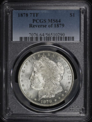 Obverse of this 1878 7TF Morgan Dollar Reverse of 1879 PCGS MS-64