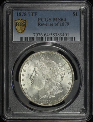 Obverse of this 1878 7TF Morgan Dollar Reverse of 1879 PCGS MS-64