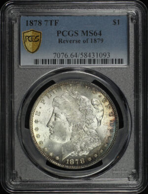 Obverse of this 1878 7TF Morgan Dollar Reverse of 1879 PCGS MS-64