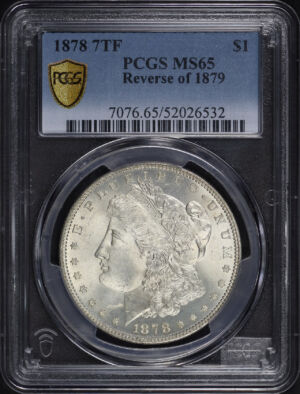 Obverse of this 1878 7TF Morgan Dollar Reverse of 1879 PCGS MS-65