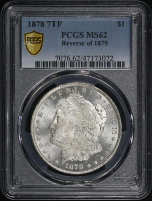 Obverse of this 1878 7TF Morgan Dollar Reverse of 1879 PCGS MS-62