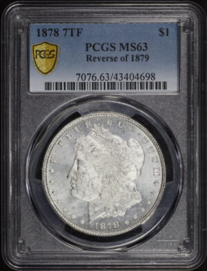 Obverse of this 1878 7TF Morgan Dollar Reverse of 1879 PCGS MS-63