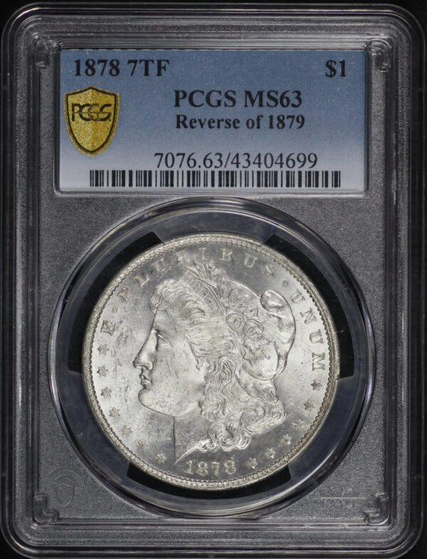 Obverse of this 1878 7TF Morgan Dollar Reverse of 1879 PCGS MS-63