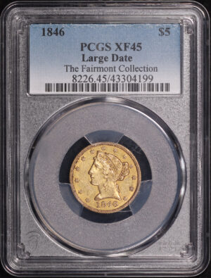 Obverse of this 1846 Liberty Head $5 Large Date PCGS XF-45 Fairmont Collection