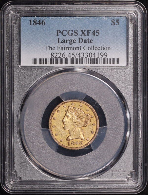 Obverse of this 1846 Liberty Head $5 Large Date PCGS XF-45 Fairmont Collection