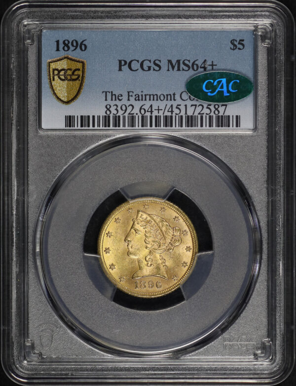 Obverse of this 1896 Liberty Head $5 PCGS MS-64+ CAC The Fairmont Collection