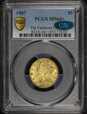 Obverse of this 1907 Liberty Head $5 PCGS MS-64+ CAC The Fairmont Collection