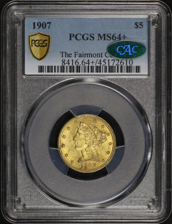 Obverse of this 1907 Liberty Head $5 PCGS MS-64+ CAC The Fairmont Collection