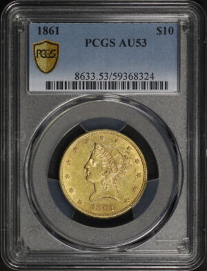 Obverse of this 1861 Liberty Head $10 PCGS AU-53