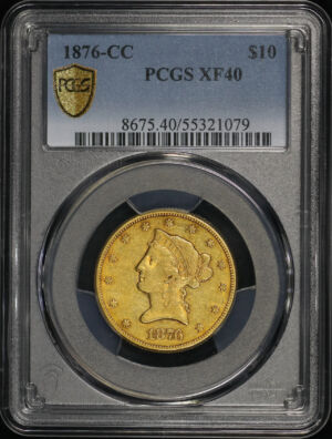 Obverse of this 1876-CC Liberty Head $10 PCGS XF-40