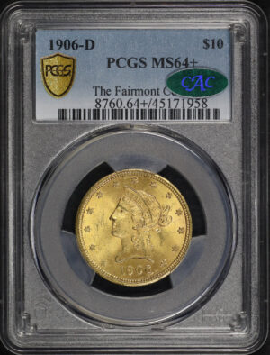 Obverse of this 1906-D Liberty Head $10 PCGS MS-64+ The Fairmont Collection CAC