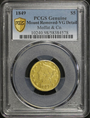 Obverse of this 1849 California Gold Moffat & Co. $5 PCGS VG Details Damaged Mount Removed