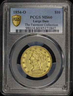 Obverse of this 1854-O Liberty Head $10 Large Date PCGS MS-60 The Fairmont Collection