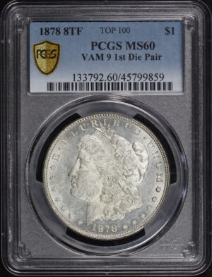 Obverse of this 1878 8TF Top-100 Morgan Dollar VAM-9 1st Die Pair PCGS MS-60 