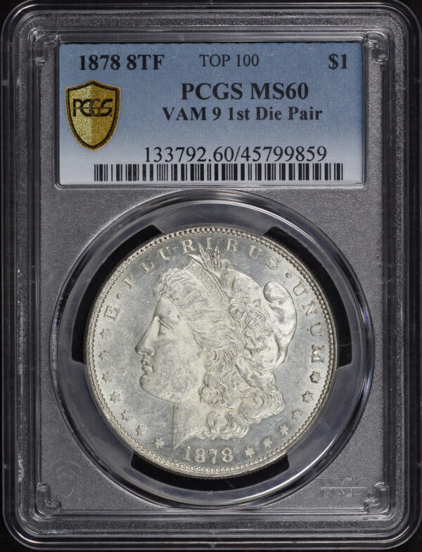 Obverse of this 1878 8TF Top-100 Morgan Dollar VAM-9 1st Die Pair PCGS MS-60 