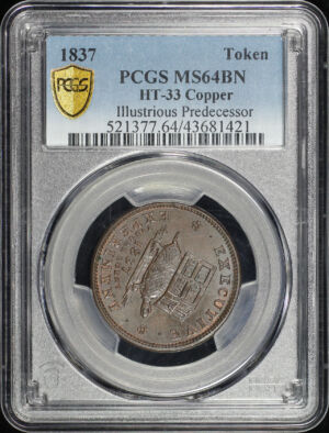Obverse of this 1837 Token HT-33, Illustrious Predecessor PCGS MS-64 BN