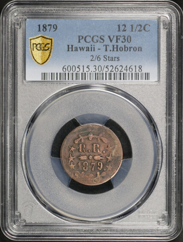 Obverse of this 1879 Territorial Hawaii 12 1/2C- T.Hobron  2/6 Stars PCGS VF-30 BN