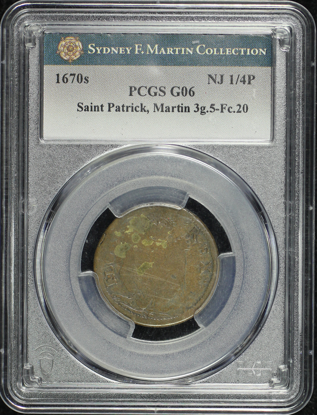 Obverse of this 1670s Saint Patrick Martin 3g.5-Fc.20 NJ 1/4P PCGS G-06 BN Sydney F. Martin Collection