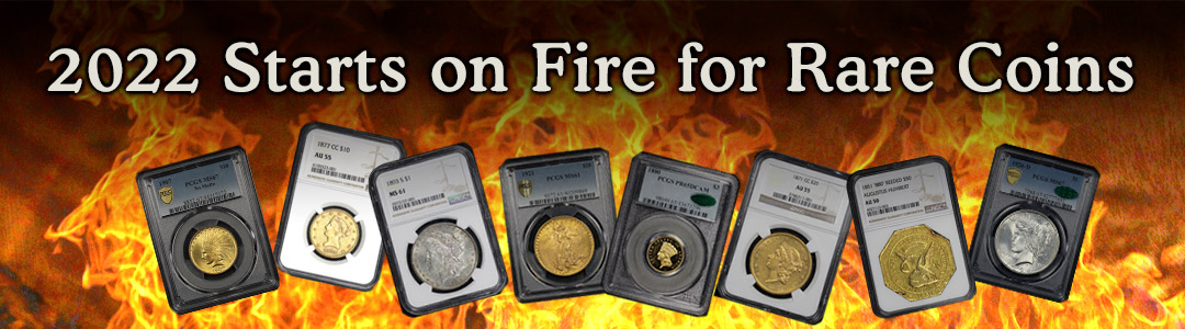 2022 Starts on Fire for Rare Coins