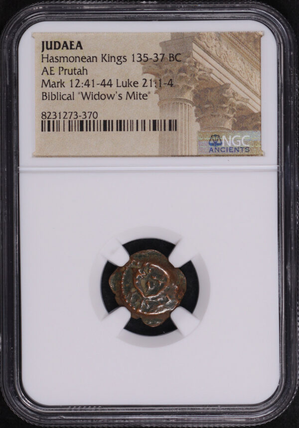 Obverse of this Hasmonean Kings, Judaea 135-37 BC AE Prutah Mark 12:41-44, Luke 21: 1-4 NGC Biblical “Widow’s Mite”