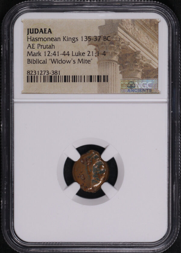 Obverse of this Hasmonean Kings, Judaea 135-37 BC AE Prutah Mark 12:41-44, Luke 21: 1-4 NGC Biblical “Widow’s Mite”