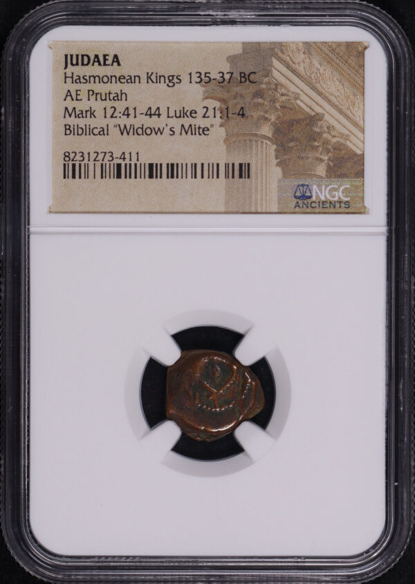 Obverse of this Hasmonean Kings, Judaea 135-37 BC AE Prutah Mark 12:41-44, Luke 21: 1-4 NGC Biblical “Widow’s Mite”