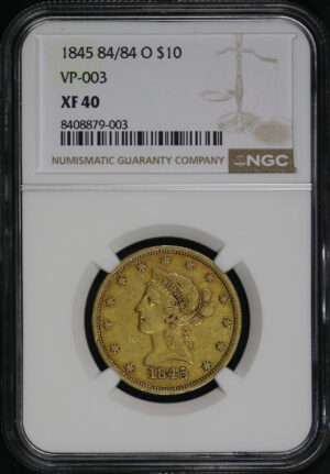 Obverse of this 1845-O 84/84 Liberty Head VP-003 $10 NGC XF-40