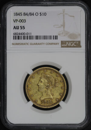 Obverse of this 1845-O 84/84 Liberty Head $10 VP-003 NGC AU-55