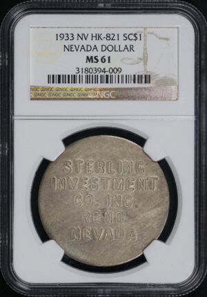 Obverse of this 1933 NV HK-821 Sterling Investment Co. Inc. Reno, Nevada So-Called Dollar NGC MS-61