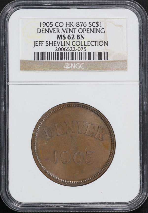 Obverse of this 1905 CO HK-876 Denver Mint Opening So-Called Dollar NGC MS-62 Jeff Shevlin Collection