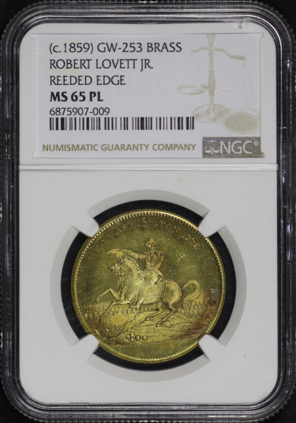 Obverse of this (c.1859) GW-253  Brass Robert Lovett Jr. Reeded Edge NGC MS-65 PL