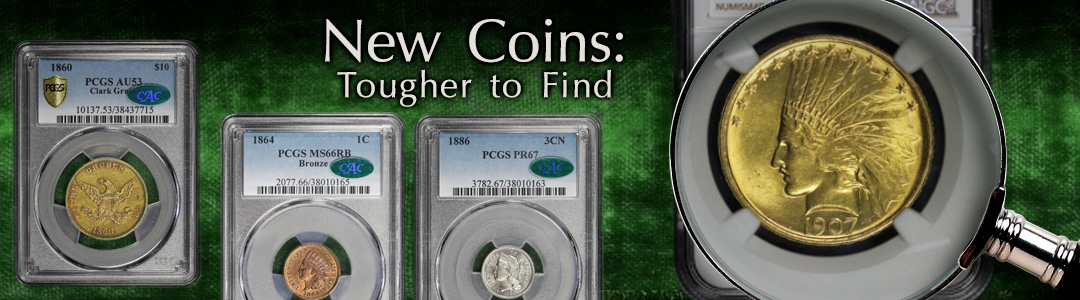 New Coins are Tougher to Find